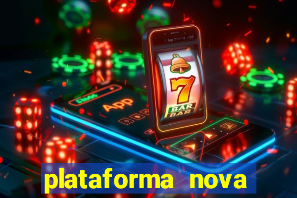 plataforma nova pagando muito